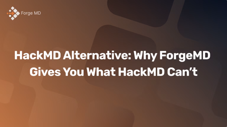 HackMD Alternative: Why ForgeMD Gives You What HackMD Can't